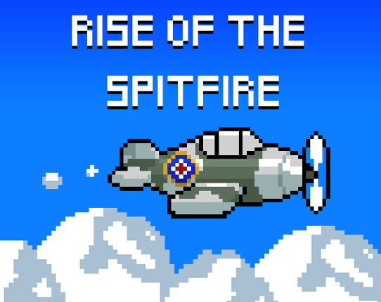 Rise of the Spitfire (Game Jam Original) Game Cover