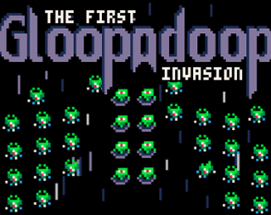 The First GLOOPADOOP Invasion Image