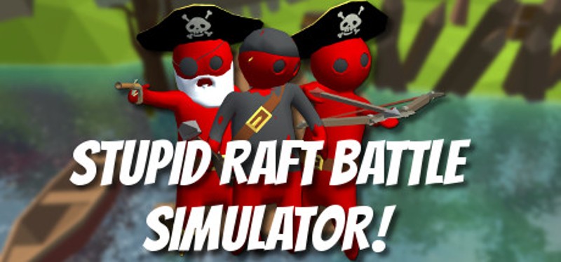 Stupid Raft Battle Simulator Game Cover