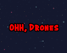 OHH, Drone!! Image