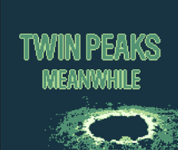 Twin Peaks: Meanwhile Image