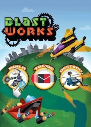 Blast Works: Build, Trade, Destroy Game Cover