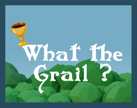 What the Grail ? Game Cover