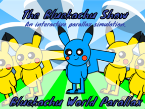 The Bluekachu Show: Bluekachu World Parallax Image