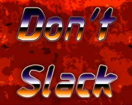 don't slack Image