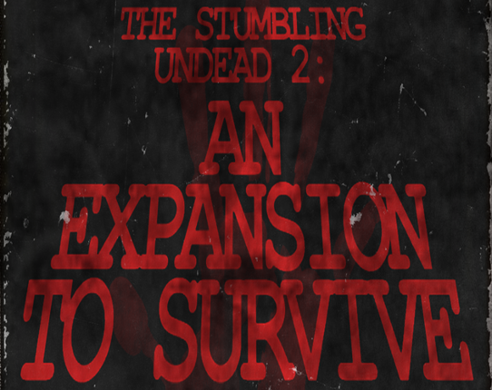 The Stumbling Undead 2: An Expansion to Survive Game Cover