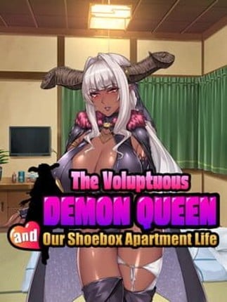 The Voluptuous Demon Queen and our Shoebox Apartment Life Game Cover