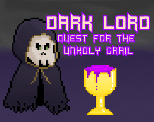 Dark Lord: Quest for the Unholy Grail (GMTK Game Jam 2023) Game Cover