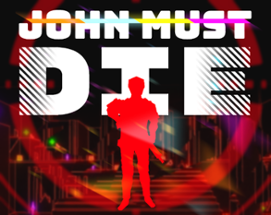 JOHN MUST DIE Image