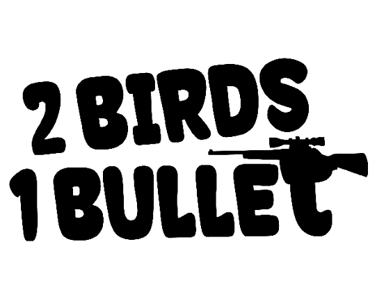 Two Birds One Bullet - PROTOTYPE Game Cover