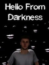 Hello From Darkness Image