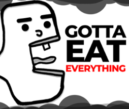 Gotta Eat Everything Image