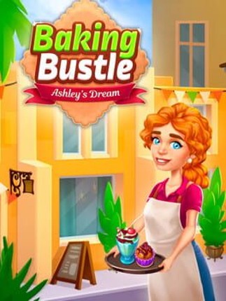 Baking Bustle: Ashley’s Dream Game Cover