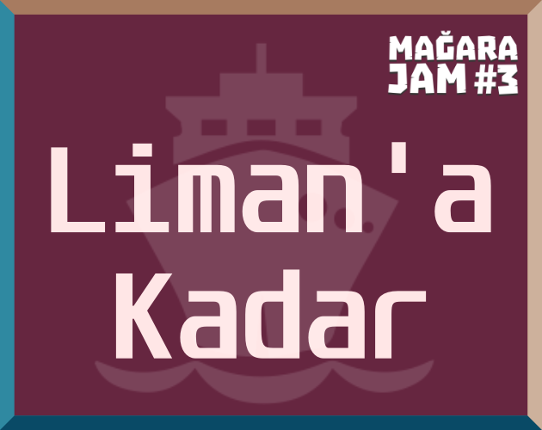 Liman'a Kadar Game Cover