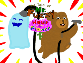 The Tale of Mr. Fuzzy: Hour of the Flower Image