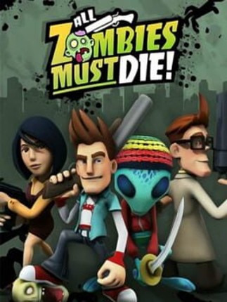 All Zombies Must Die! Game Cover