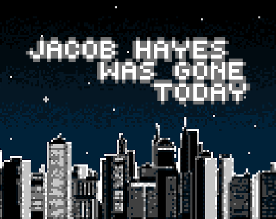 Jacob Hayes Was Gone Today Game Cover