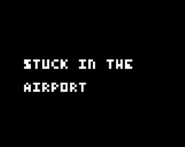 stuck in the airport Image