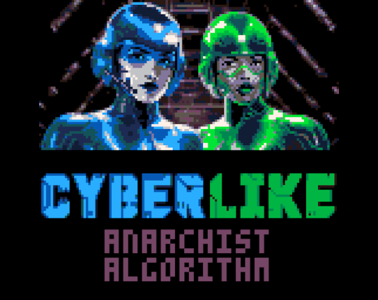 Cyberlike: Anarchist Algorithm Game Cover