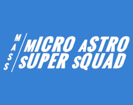 Micro Astro Super Squad Image
