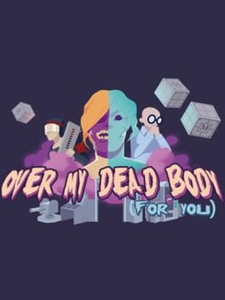 Over My Dead Body (For You) Game Cover