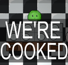We're Cooked Image