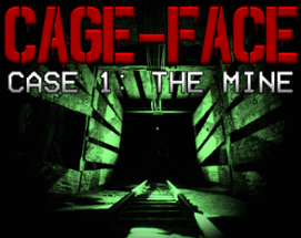 CAGE-FACE | Case 1: The Mine Image