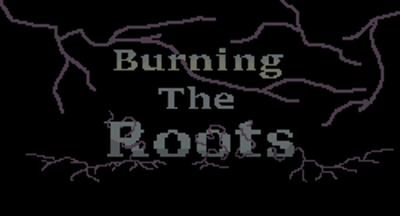 Burning The Roots | GGJ23 Game Cover