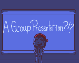 A Group Presentation?!?!?! Image