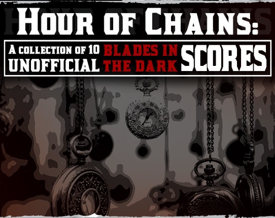 Unofficial Blades in the Dark Score Collection #1: The Hour of Chains Game Cover