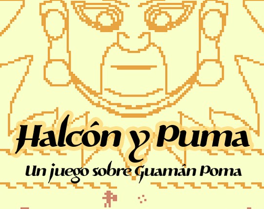 Halcón y Puma [A game about the indigenous chronicler Guamán Poma] Game Cover