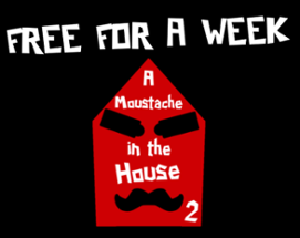 A Moustache in the House 2 Image