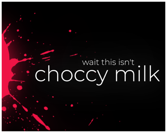 Wait this isn't choccy milk Game Cover
