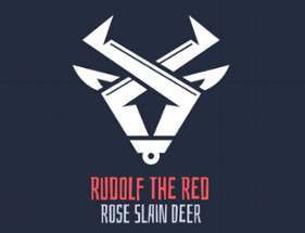 Rudolf the Red Rose Slain Deer Image
