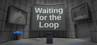 Waiting for the Loop Image