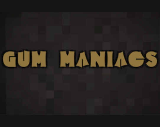 Gum Maniacs (Alpha v1.0) Game Cover