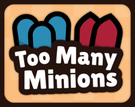 Too Many Minions Image