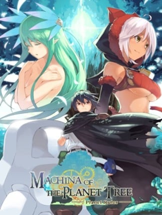 Machina of the Planet Tree -Planet Ruler- Game Cover