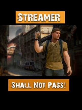Streamer Shall Not Pass! Game Cover