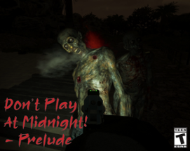 Don't Play At Midnight! Prelude *FREE FOR FIRST 1000* (Early Alpha Tester) Image