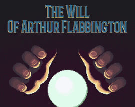 The Will Of Arthur Flabbington (DEMO) Image
