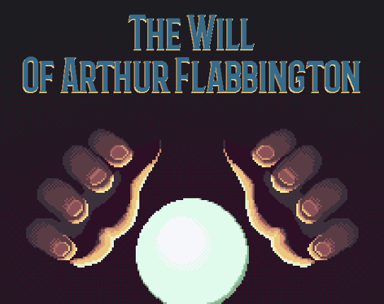 The Will Of Arthur Flabbington (DEMO) Game Cover