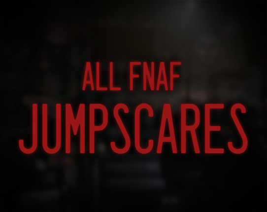 All FNaF Jumpscares Simulator Game Cover