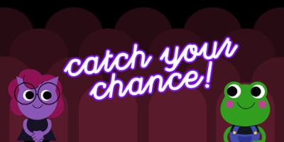 Catch Your Chance Image