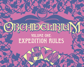 Orchidelirium, Volume One: Expedition Rules Image