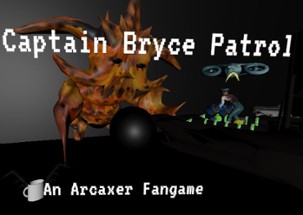 Captain Bryce Patrol: An Arcaxer Fan Game Image