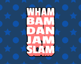 Wham Bam Dan Jam Slam Image