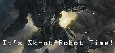 It's Skrot-Robot Time! Image