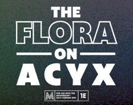 The Flora on Acyx Image
