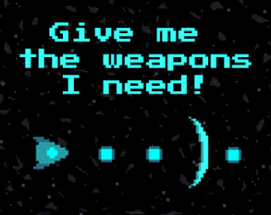 Give me the weapons I need! Image
